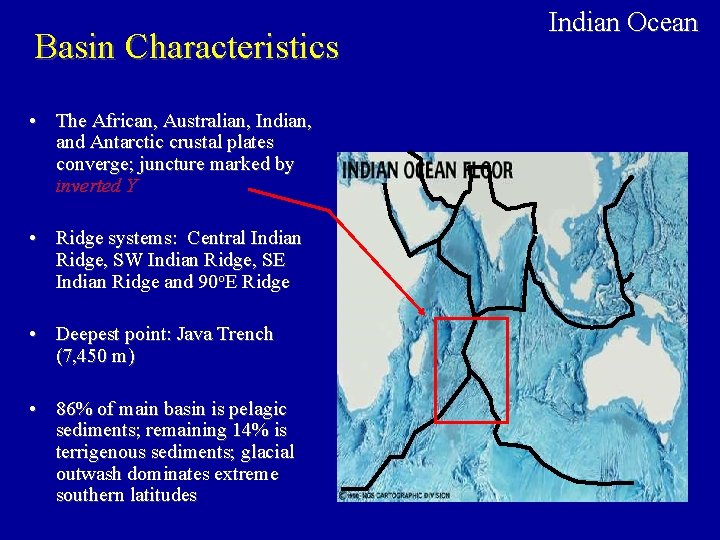 Basin Characteristics • The African, Australian, Indian, and Antarctic crustal plates converge; juncture marked