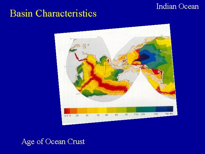 Basin Characteristics Age of Ocean Crust Indian Ocean 