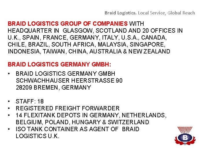 Braid Logistics. Local Service, Global Reach BRAID LOGISTICS GROUP OF COMPANIES WITH HEADQUARTER IN