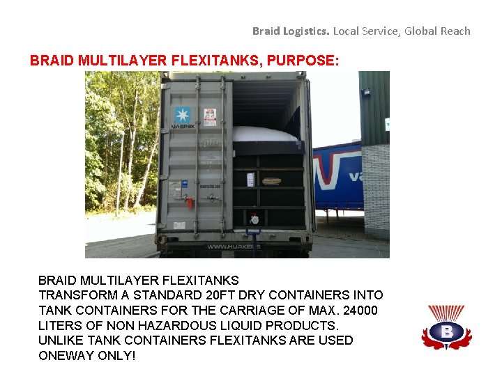 Braid Logistics. Local Service, Global Reach BRAID MULTILAYER FLEXITANKS, PURPOSE: BRAID MULTILAYER FLEXITANKS TRANSFORM