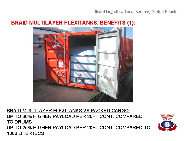 Braid Logistics. Local Service, Global Reach BRAID MULTILAYER FLEXITANKS, BENEFITS (1): BRAID MULTILAYER FLEXITANKS