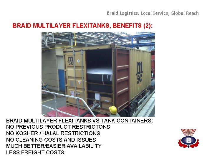 Braid Logistics. Local Service, Global Reach BRAID MULTILAYER FLEXITANKS, BENEFITS (2): BRAID MULTILAYER FLEXITANKS