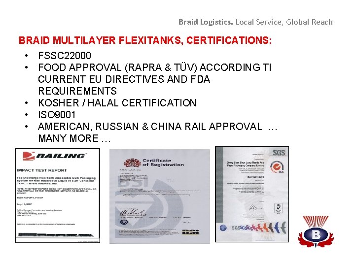 Braid Logistics. Local Service, Global Reach BRAID MULTILAYER FLEXITANKS, CERTIFICATIONS: • FSSC 22000 •