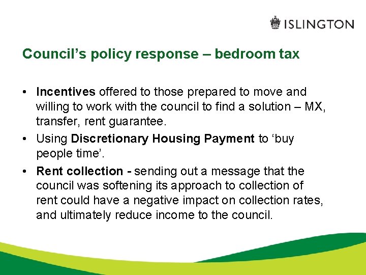 Council’s policy response – bedroom tax • Incentives offered to those prepared to move