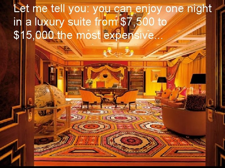 Let me tell you: you can enjoy one night in a luxury suite from