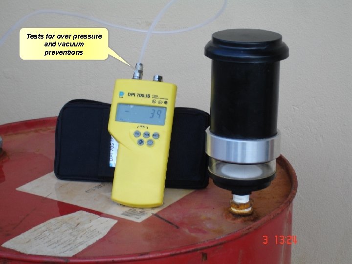 Tests for over pressure and vacuum preventions 