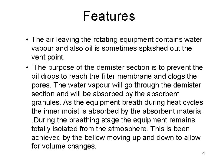 Features • The air leaving the rotating equipment contains water vapour and also oil