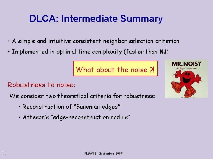 DLCA: Intermediate Summary • A simple and intuitive consistent neighbor selection criterion • Implemented