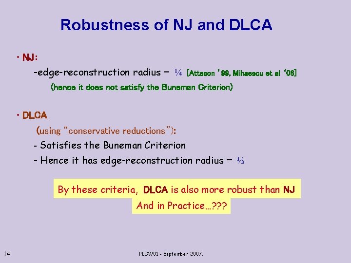 Robustness of NJ and DLCA • NJ: -edge-reconstruction radius = ¼ [Atteson ’ 99,