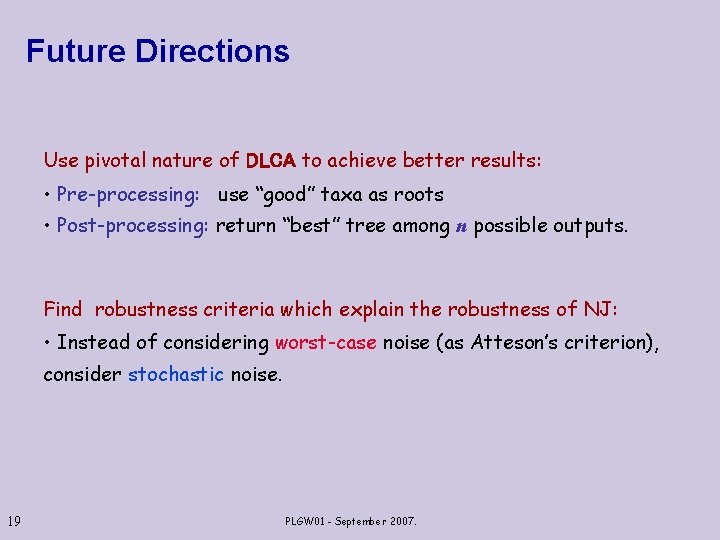 Future Directions Use pivotal nature of DLCA to achieve better results: • Pre-processing: use