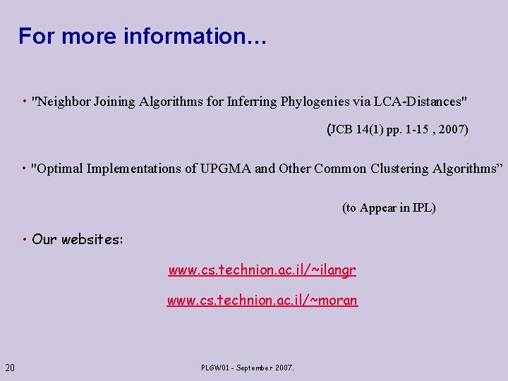 For more information… • "Neighbor Joining Algorithms for Inferring Phylogenies via LCA-Distances" (JCB 14(1)