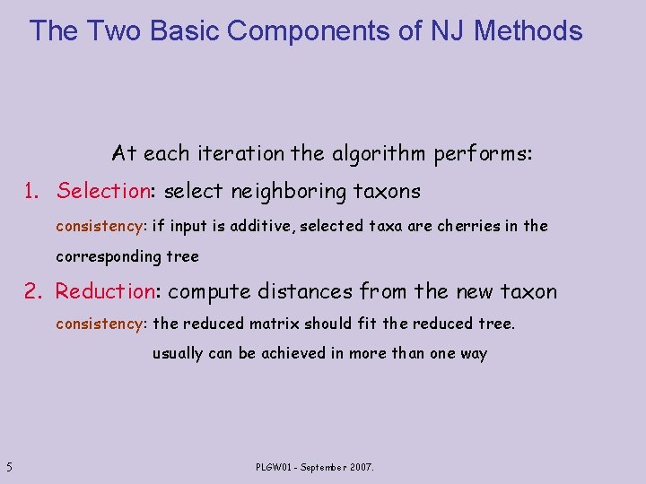 The Two Basic Components of NJ Methods At each iteration the algorithm performs: 1.