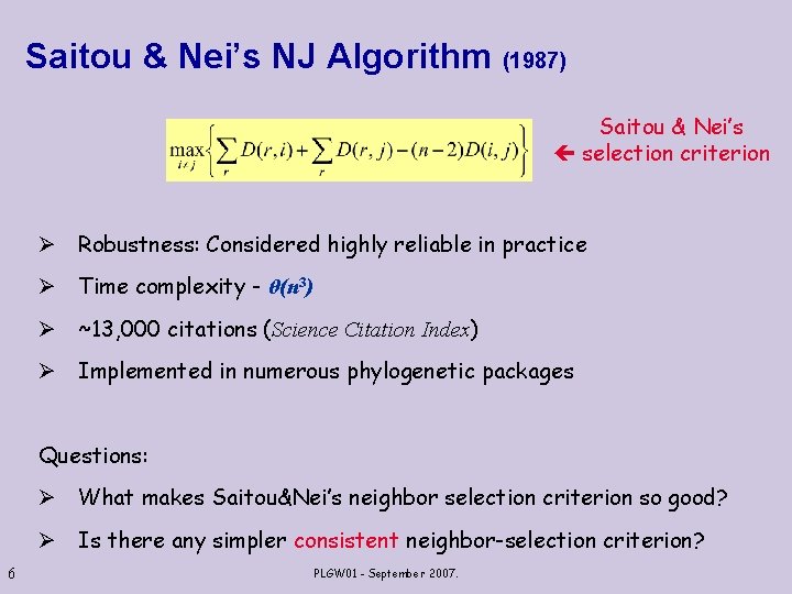 Saitou & Nei’s NJ Algorithm (1987) Saitou & Nei’s selection criterion Ø Robustness: Considered