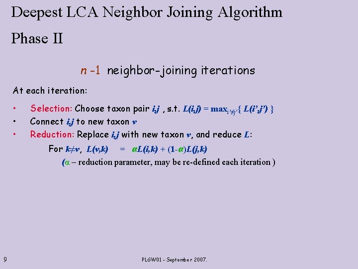 Deepest LCA Neighbor Joining Algorithm Phase II n -1 neighbor-joining iterations At each iteration: