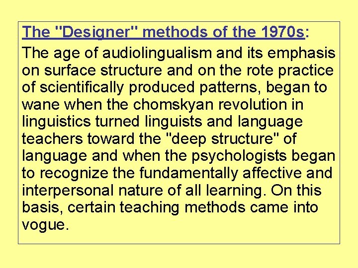 The "Designer" methods of the 1970 s: The age of audiolingualism and its emphasis
