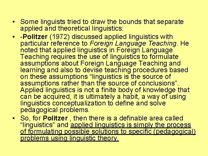  • Some linguists tried to draw the bounds that separate applied and theoretical