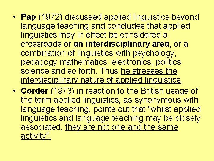  • Pap (1972) discussed applied linguistics beyond language teaching and concludes that applied