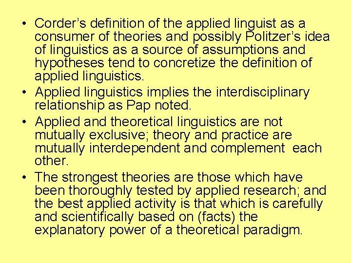  • Corder’s definition of the applied linguist as a consumer of theories and