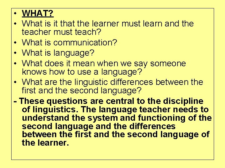  • WHAT? • What is it that the learner must learn and the