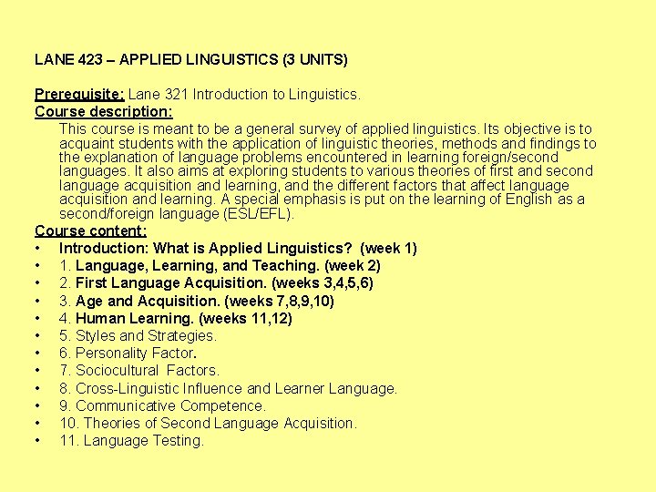 LANE 423 – APPLIED LINGUISTICS (3 UNITS) Prerequisite: Lane 321 Introduction to Linguistics. Course