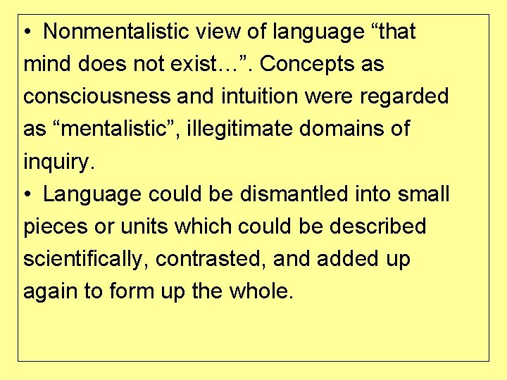  • Nonmentalistic view of language “that mind does not exist…”. Concepts as consciousness