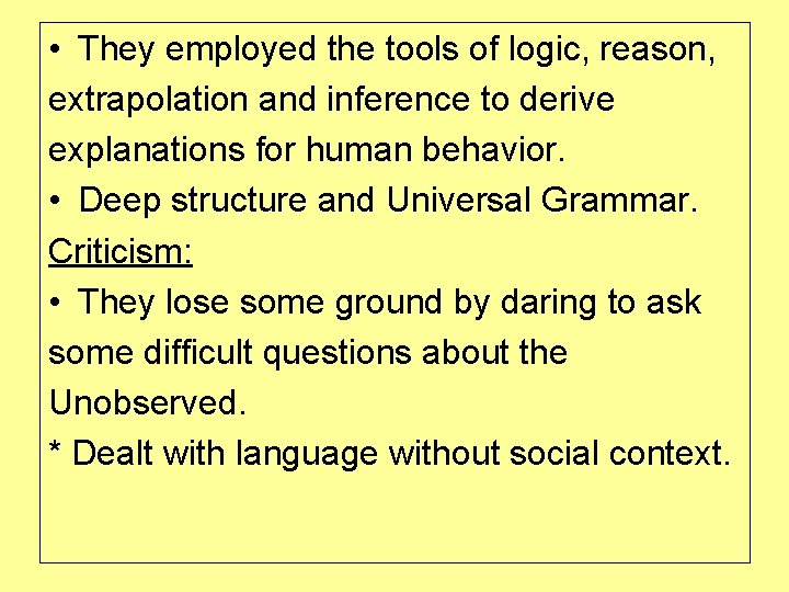  • They employed the tools of logic, reason, extrapolation and inference to derive