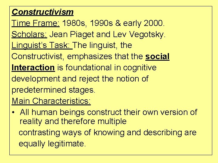 Constructivism Time Frame: 1980 s, 1990 s & early 2000. Scholars: Jean Piaget and