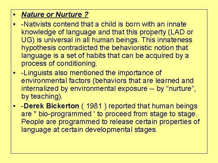  • Nature or Nurture ? • -Nativists contend that a child is born