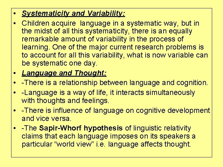  • Systematicity and Variability: • Children acquire language in a systematic way, but