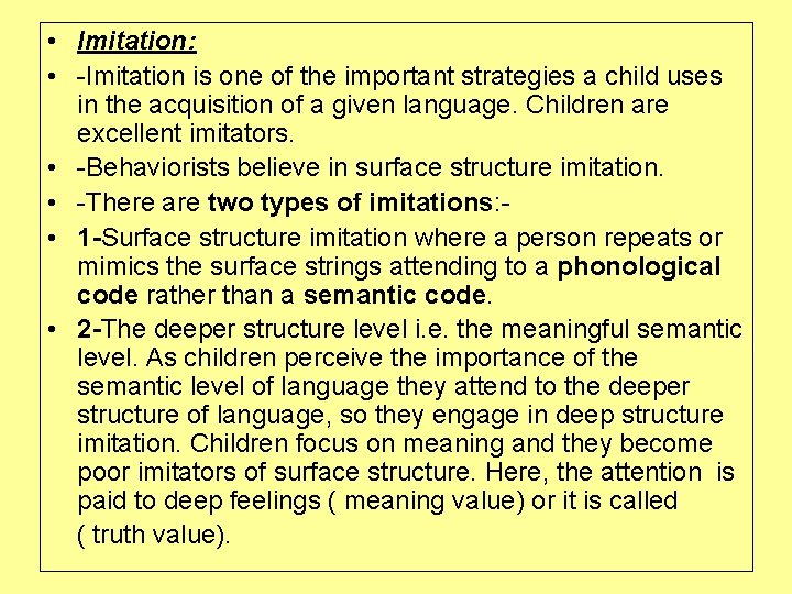  • Imitation: • -Imitation is one of the important strategies a child uses