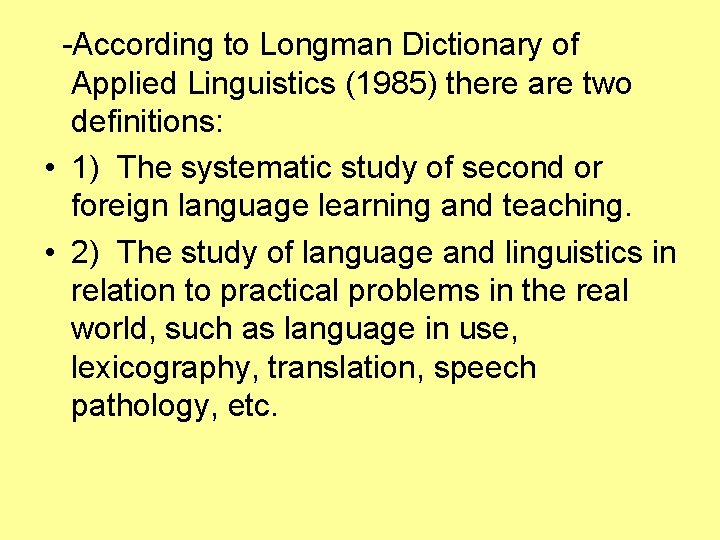 -According to Longman Dictionary of Applied Linguistics (1985) there are two definitions: • 1)