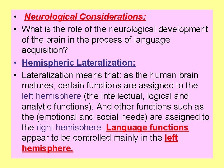  • Neurological Considerations: • What is the role of the neurological development of