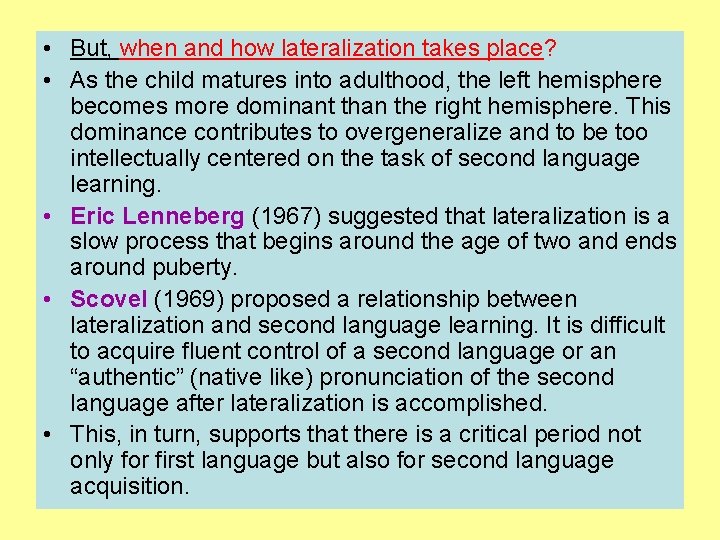  • But, when and how lateralization takes place? • As the child matures