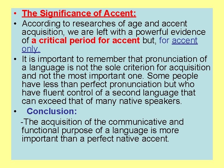  • The Significance of Accent: • According to researches of age and accent