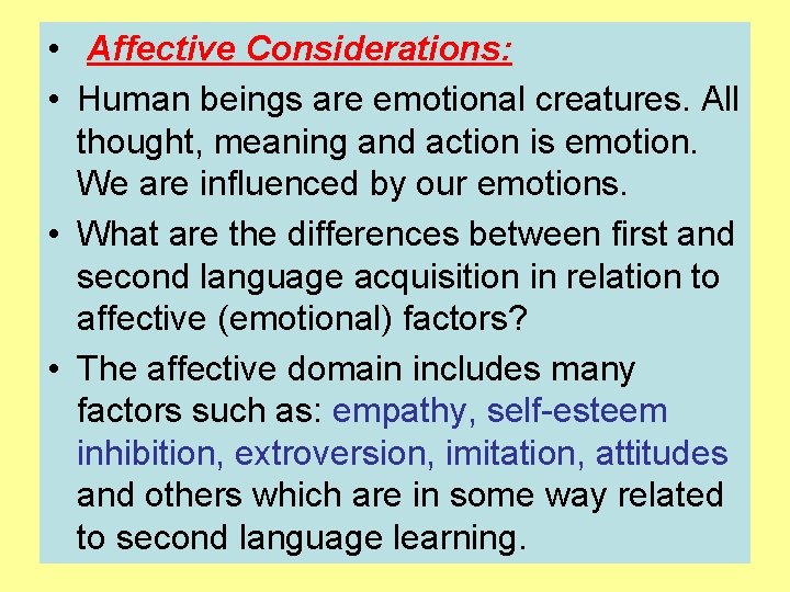  • Affective Considerations: • Human beings are emotional creatures. All thought, meaning and