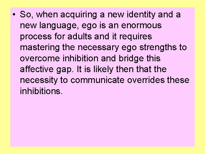  • So, when acquiring a new identity and a new language, ego is