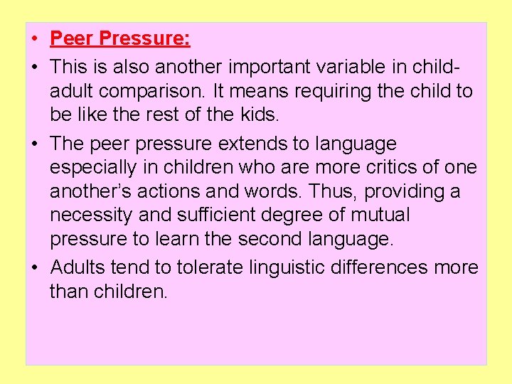  • Peer Pressure: • This is also another important variable in childadult comparison.