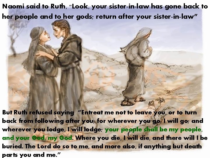 Naomi said to Ruth, "Look, your sister-in-law has gone back to her people and