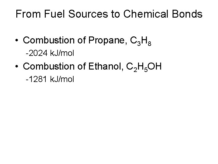 From Fuel Sources to Chemical Bonds • Combustion of Propane, C 3 H 8