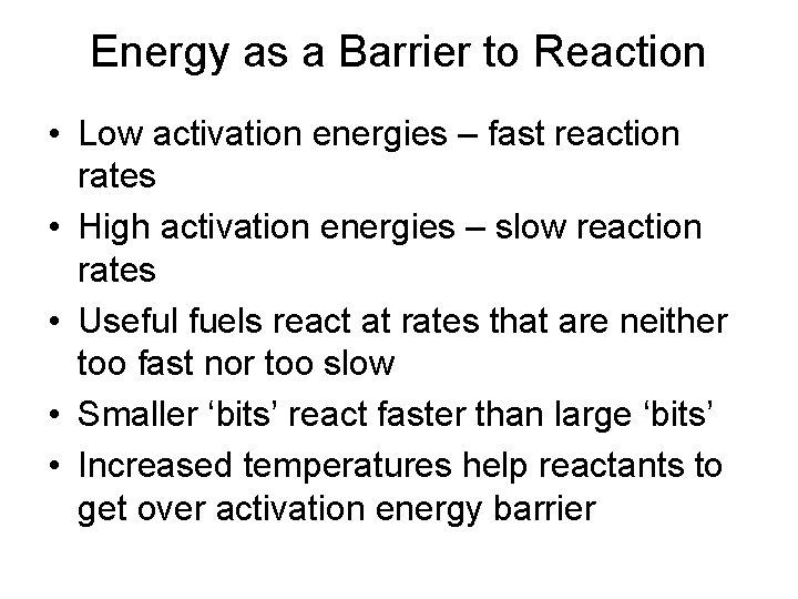 Energy as a Barrier to Reaction • Low activation energies – fast reaction rates