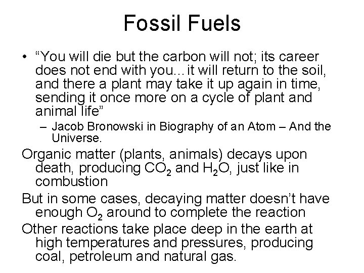 Fossil Fuels • “You will die but the carbon will not; its career does