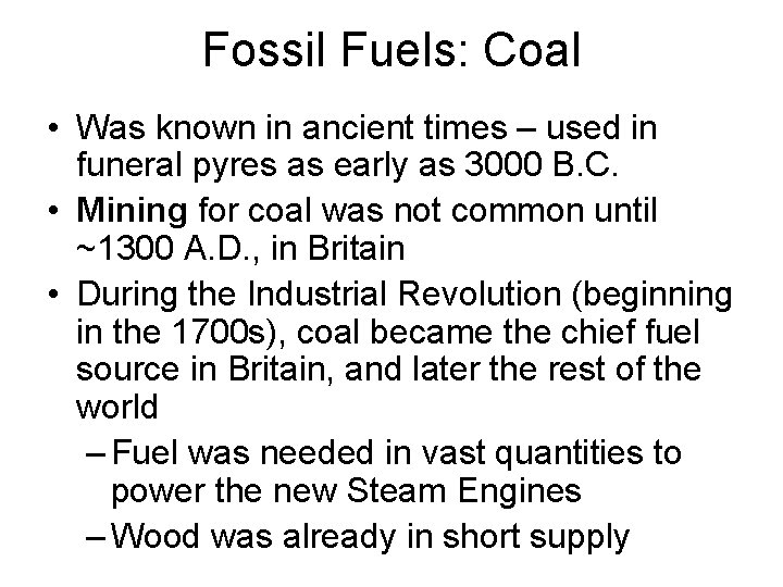Fossil Fuels: Coal • Was known in ancient times – used in funeral pyres