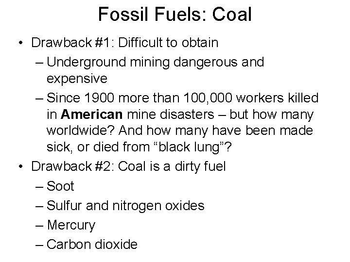 Fossil Fuels: Coal • Drawback #1: Difficult to obtain – Underground mining dangerous and