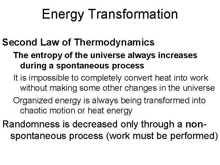 Energy Transformation Second Law of Thermodynamics The entropy of the universe always increases during