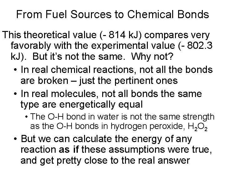 From Fuel Sources to Chemical Bonds This theoretical value (- 814 k. J) compares