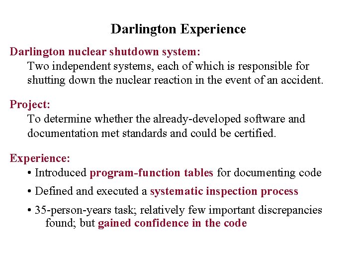 Darlington Experience Darlington nuclear shutdown system: Two independent systems, each of which is responsible