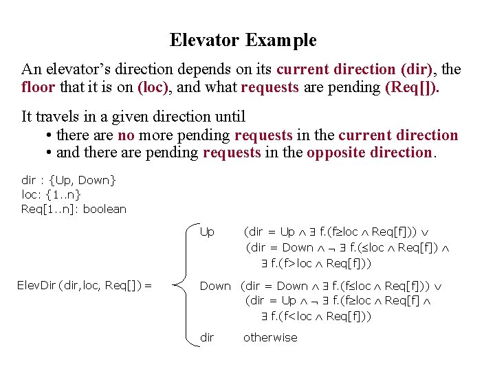 Elevator Example An elevator’s direction depends on its current direction (dir), the floor that