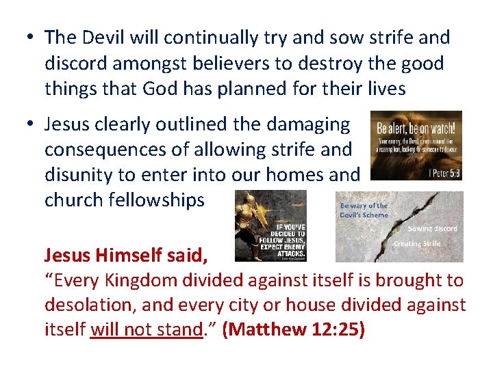  • The Devil will continually try and sow strife and discord amongst believers