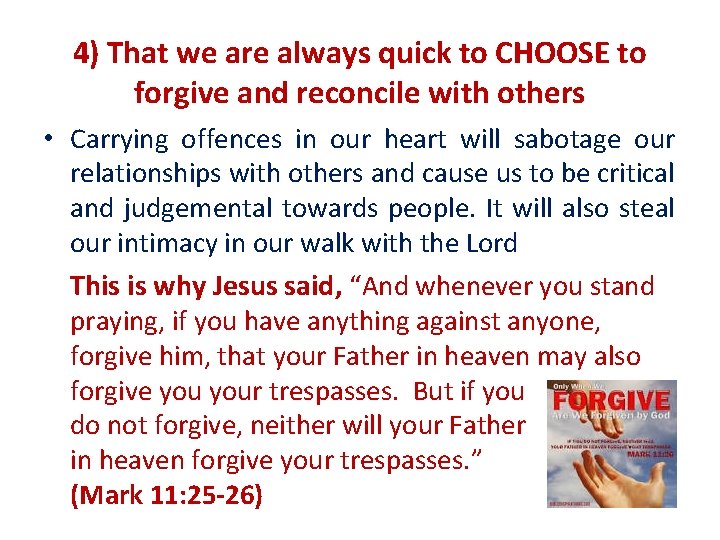 4) That we are always quick to CHOOSE to forgive and reconcile with others