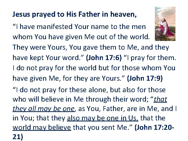 Jesus prayed to His Father in heaven, “I have manifested Your name to the